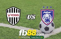 fb88-soi kèo Vissel Kobe vs Johor Darul Takzim