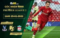 Fb88 soi kèo trận đấu Crystal Palace U23 vs Liverpool U23