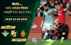 Fb88 soi kèo trận đấu Real Betis vs Mallorca