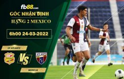 Fb88 soi kèo trận đấu CF Atlante vs Morelia