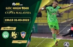 Fb88 soi kèo trận đấu Melaka United vs PIB FC