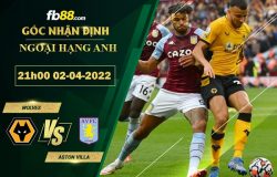 Fb88 soi kèo trận đấu Wolves vs Aston Villa