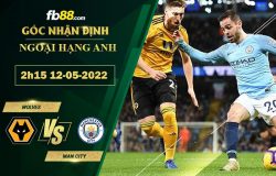 fb88-soi-keo-tran-dau-Wolves-vs-Man-City-12-05-2022