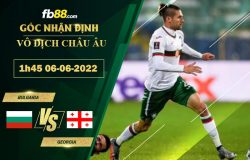 Fb88 soi kèo trận đấu Bulgaria vs Georgia