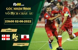 Fb88 soi kèo trận đấu Georgia vs Gibraltar