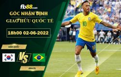 Fb88 soi kèo trận đấu Hàn Quốc vs Brazil