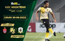 Fb88 soi kèo trận đấu Kuala Lumpur vs Tampines Rovers