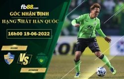 Fb88 soi kèo trận đấu Ulsan vs Jeonbuk