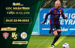 Fb88 soi kèo trận đấu Valur vs Leiknir Reykjavik