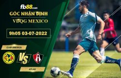 Fb88 bảng kèo trận đấu Club America vs Atlas