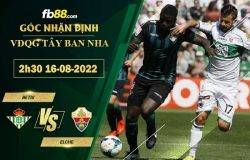 Fb88 soi kèo trận đấu Betis vs Elche