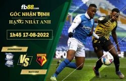 Fb88 soi kèo trận đấu Birmingham vs Watford