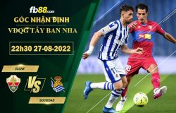 Fb88 soi kèo trận đấu Elche vs Sociedad