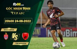 Fb88 soi kèo trận đấu Kuala Lumpur vs PSM Makassar