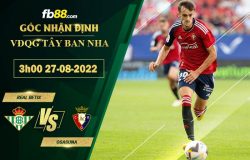 Fb88 soi kèo trận đấu Real Betis vs Osasuna