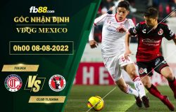 Fb88 soi kèo trận đấu Toluca vs Club Tijuana