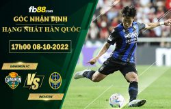 Fb88 soi kèo trận đấu Gangwon FC vs Incheon