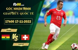 Fb88 soi kèo trận đấu Ghana vs Thụy Sĩ