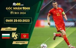 Fb88 soi kèo trận đấu Bulgaria vs Montenegro