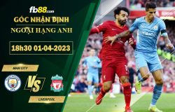 Fb88 bảng kèo trận đấu Man City vs Liverpool