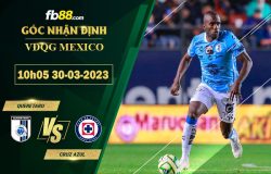 Fb88 soi kèo trận đấu Queretaro vs Cruz Azul