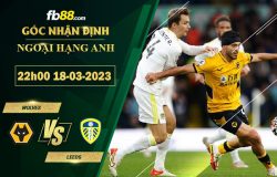 Fb88 soi kèo trận đấu Wolves vs Leeds