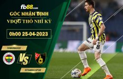 Fb88 soi kèo trận đấu Fenerbahce vs Istanbulspor