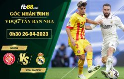 Fb88 soi kèo trận đấu Girona vs Real Madrid