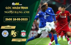 Fb88 soi kèo trận đấu Leicester vs Liverpool