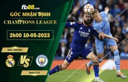 Fb88 soi kèo trận đấu Real Madrid vs Man City