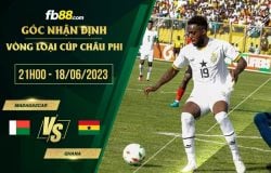 fb88-soi kèo Madagascar vs Ghana