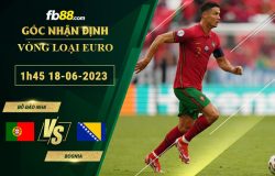 Fb88 soi kèo trận đấu Bồ Đào Nha vs Bosnia