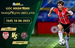 Fb88 soi kèo trận đấu Derry City vs Bohemians