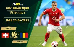 Fb88 soi kèo trận đấu Thụy Sĩ vs Romania