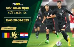 Fb88 soi kèo trận đấu U21 Croatia vs U21 Romania