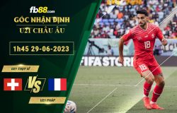 Fb88 soi kèo trận đấu U21 Thụy Sĩ vs U21 Pháp