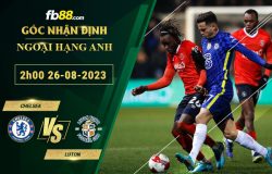 Fb88 soi kèo trận đấu Chelsea vs Luton