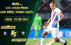 fb88-soi kèo Shanghai Shenhua vs Cangzhou Mighty