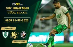 Fb88 soi kèo trận đấu America MG vs Vasco da Gama