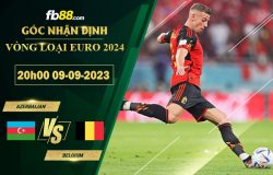 Fb88 soi kèo trận đấu Azerbaijan vs Belgium