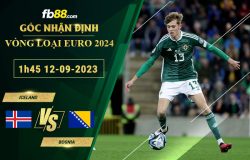 Fb88 soi kèo trận đấu Iceland vs Bosnia