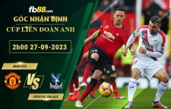 Fb88 soi kèo trận đấu Man Utd vs Crystal Palace