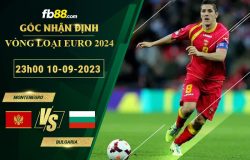 Fb88 soi kèo trận đấu Montenegro vs Bulgaria