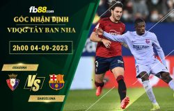 Fb88 soi kèo trận đấu Osasuna vs Barcelona