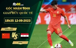 Fb88 soi kèo trận đấu Trung Quốc vs Syria