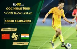 Fb88 soi kèo trận đấu U23 Trung Quốc vs U23 Ấn Độ