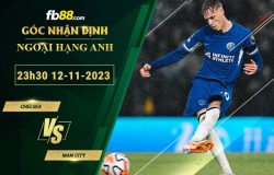 Fb88 soi kèo trận đấu Chelsea vs Man City