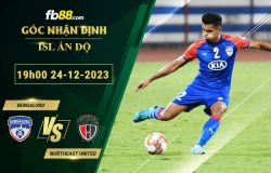 Fb88 soi kèo trận đấu Bengaluru vs Northeast United