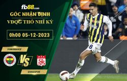 Fb88 soi kèo trận đấu Fenerbahce vs Sivasspor