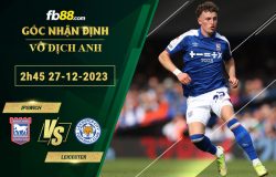 Fb88 soi kèo trận đấu Ipswich vs Leicester